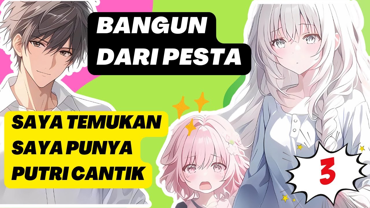 Bagian 3 - Bangun dari pesta, saya temukan seorang istri cantik dan putri kecil yang menggemaskan.