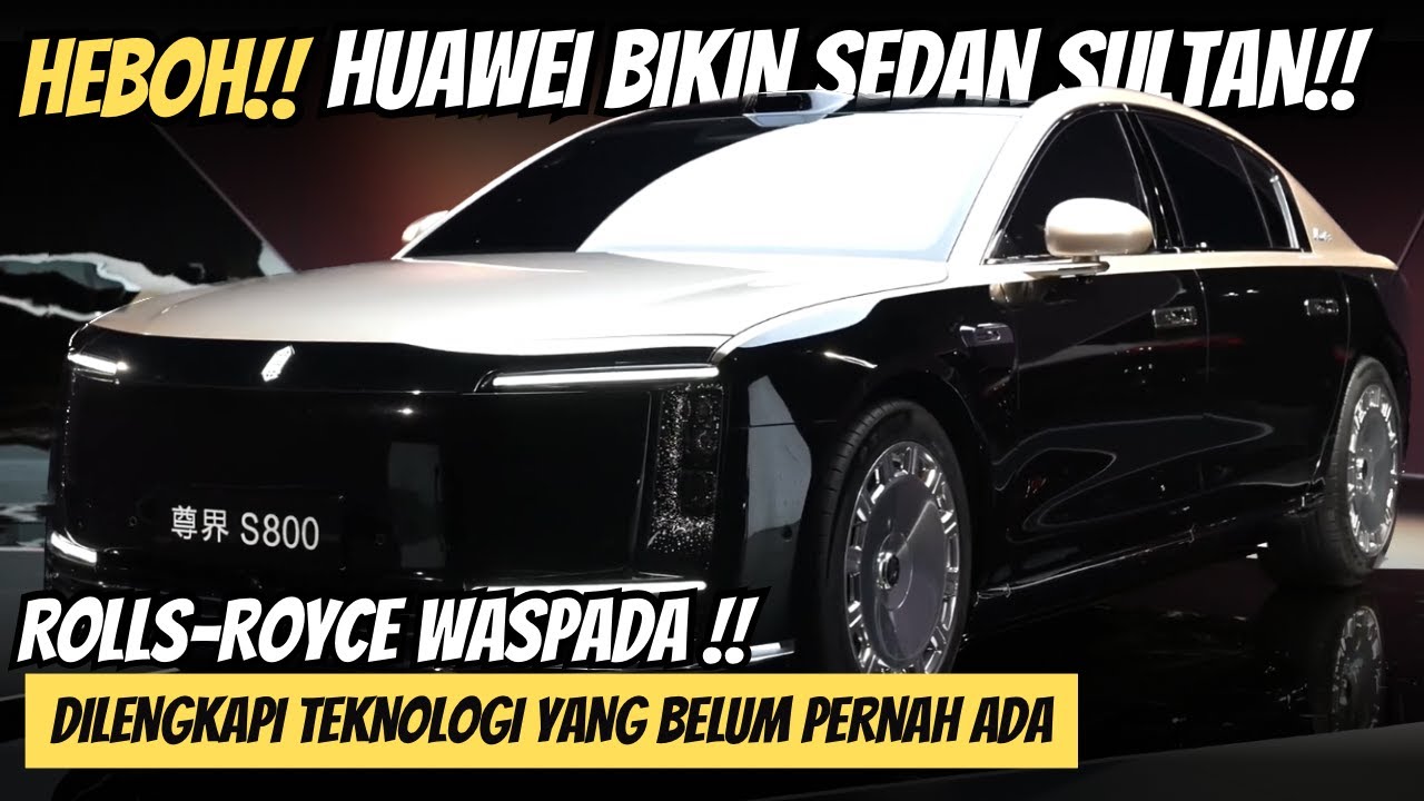 HEBOH!! MAEXTRO S800 RILIS!! SEDAN LISTRIK SUPER MEWAH HUAWEI, BIKIN ROLLS-ROYCE MINDER?!