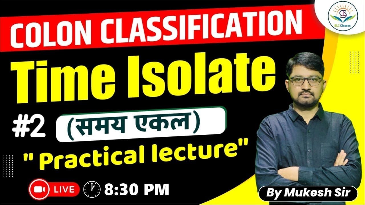 #2 Time Isolate (समय एकल) | Colon Classification | Practical Lecture || 