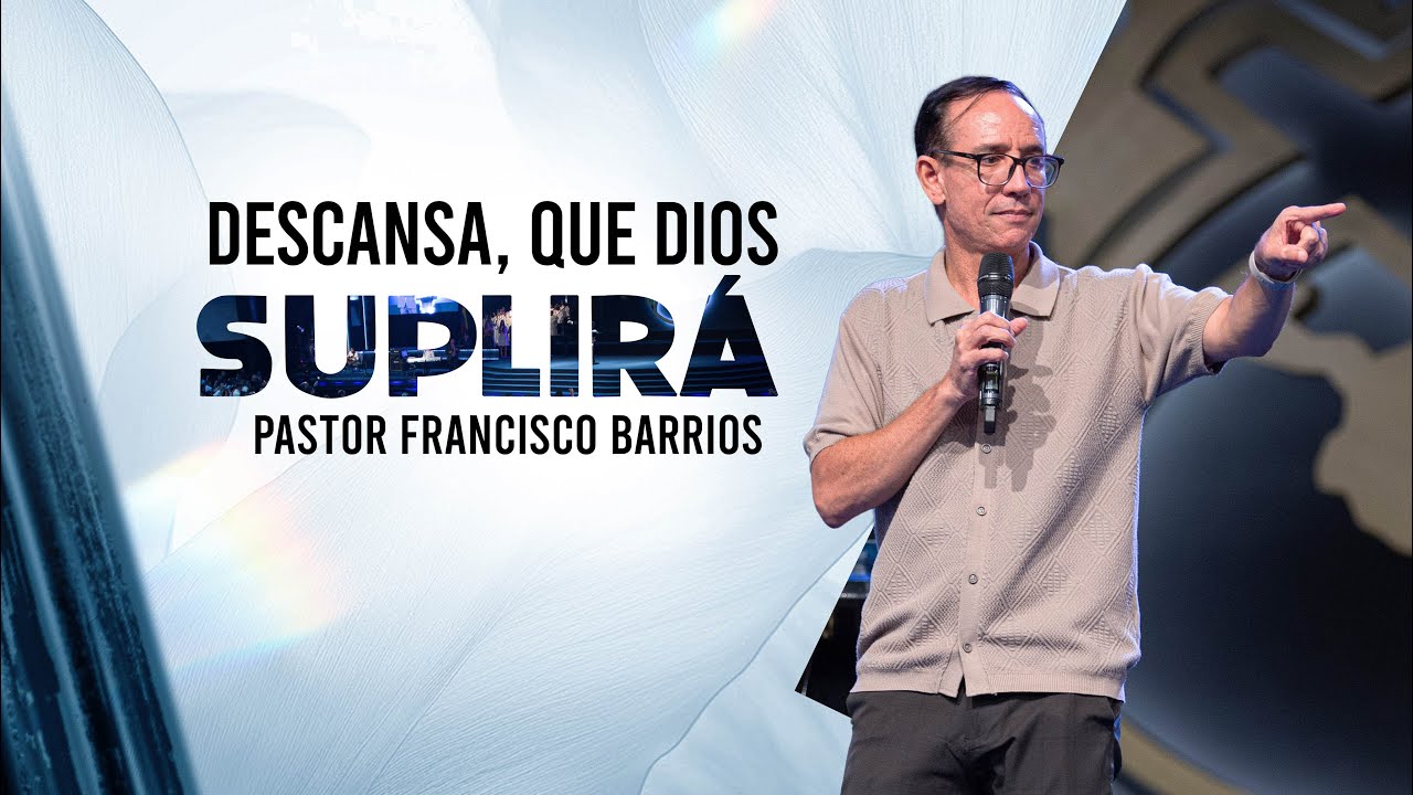 Descansa, que Dios suplirá - Pastor Francisco Barrios