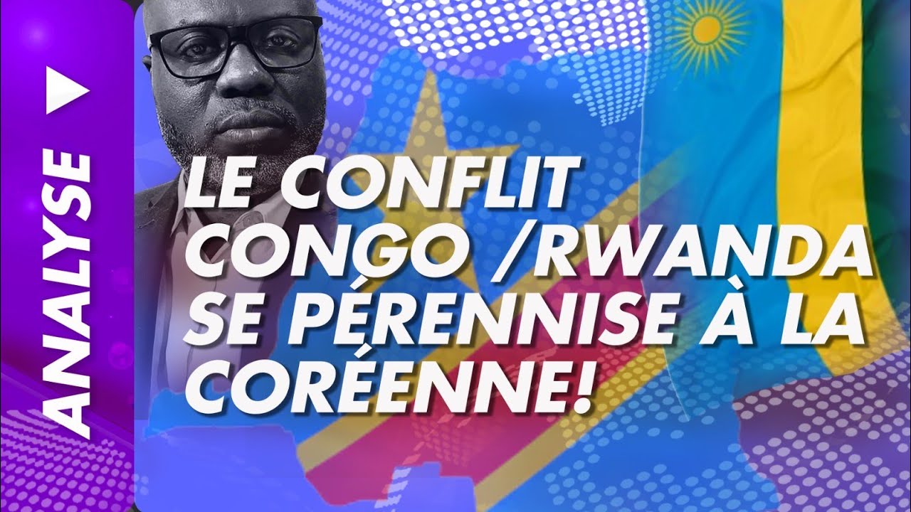 Analyse du 31 janvier 2026:Le conflit Congo /Rwanda se pérennise à la coréenne!