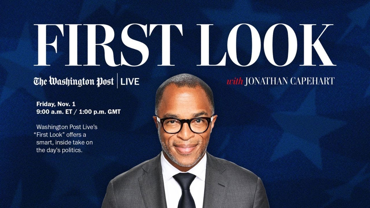 First Look with The Post’s Jonathan Capehart (Full Stream 11/1)