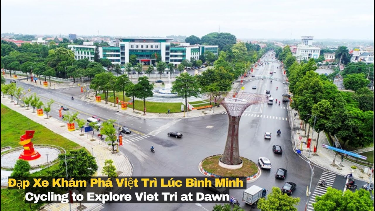 Đạp Xe Khám Phá Việt Trì Lúc Bình Minh – Cảnh Đẹp, Âm Thanh Gốc, Cảm Giác Yên Bình