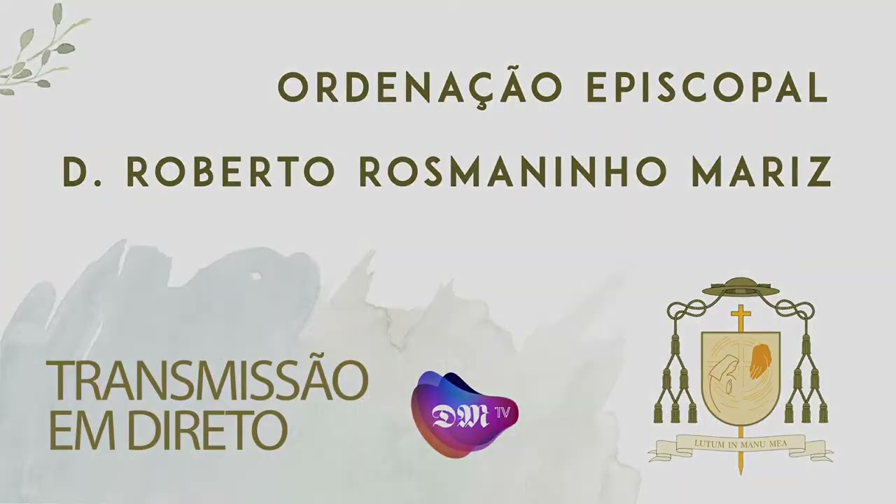 Ordenação Episcopal de D. Roberto Rosmaninho Mariz