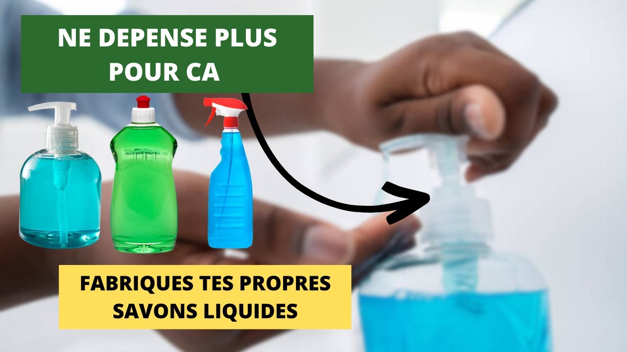 Fabrique ton Savon liquide pour carreaux, vitres, vaisselle, toilettes et lessive en 08 minutes