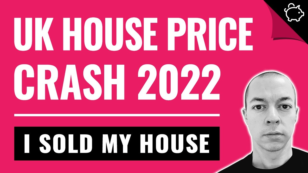 UK HOUSE PRICE CRASH 2022 - Why I've Sold My House!