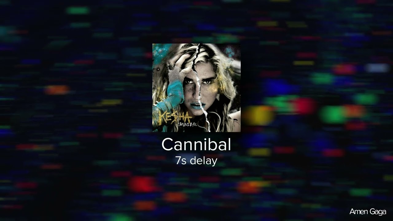 Ke$ha - Cannibal (but instrumental is delayed)