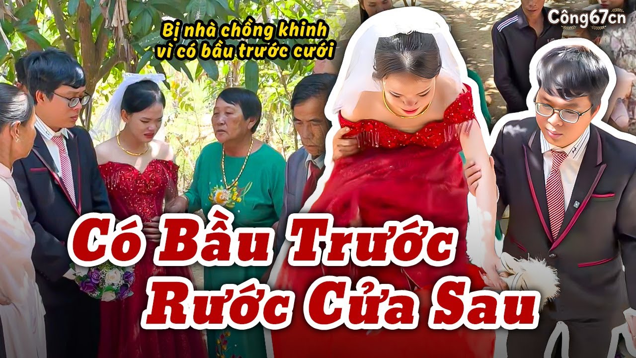 Có Bầu Trước Chỉ Được Rước Cửa Sau | Công67cn