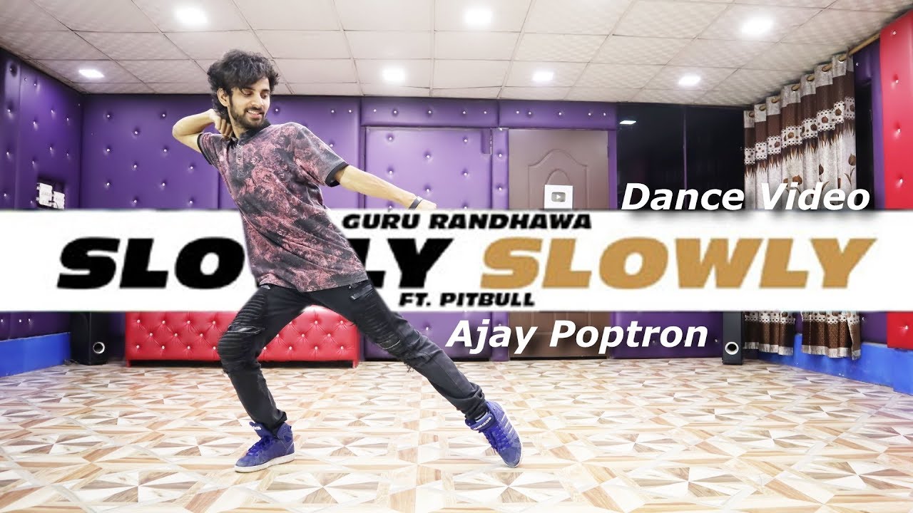SLOWLY SLOWLY DANCE VIDEO | Guru Randhawa ft. Pitbull |  Ajay Poptron