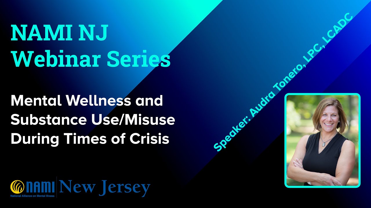 NAMI NJ Webinar Series: Mental Wellness and Substance Use/Misuse During Times of Crisis