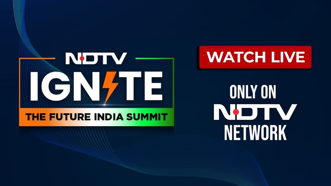 LIVE | नए भारत की पूरी रूपरेखा, देखिए NDTV IGNITE, THE FUTURE INDIA SUMMIT 2026