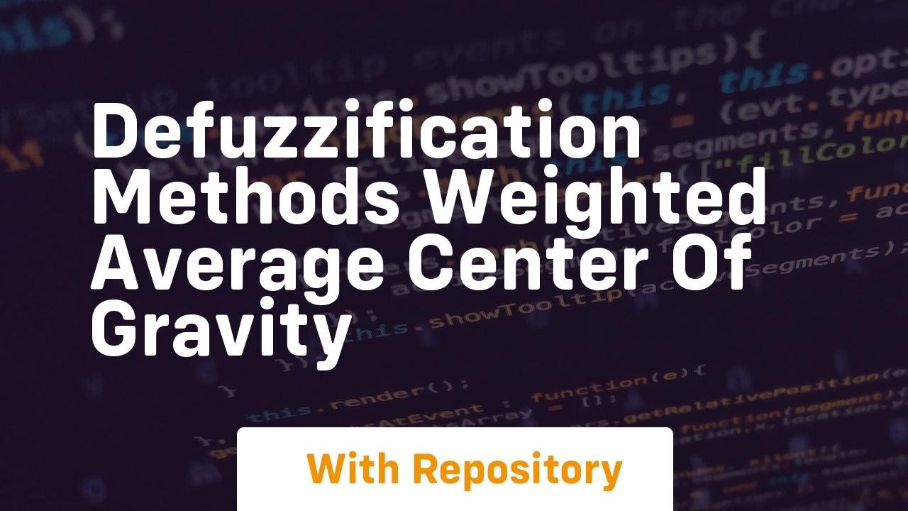 Defuzzification methods weighted average center of gravity