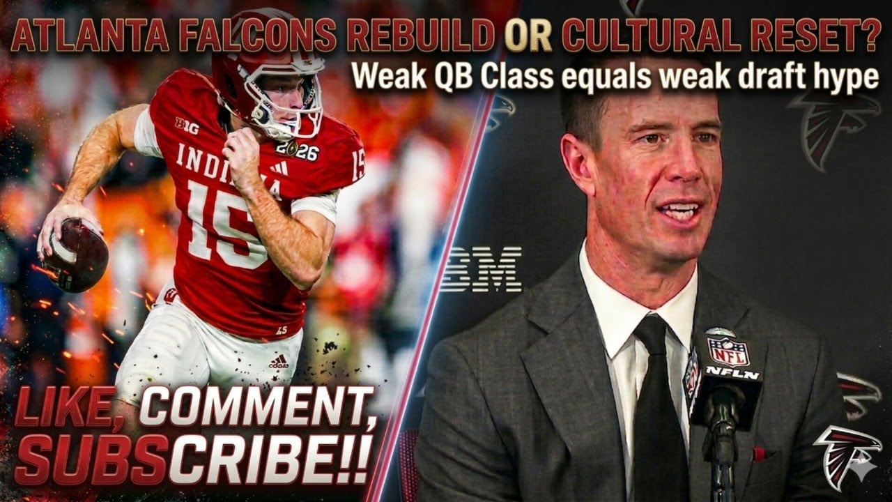 Atlanta Falcons Rebuild or Cultural Reset? QB class determines NFL Draft hype.