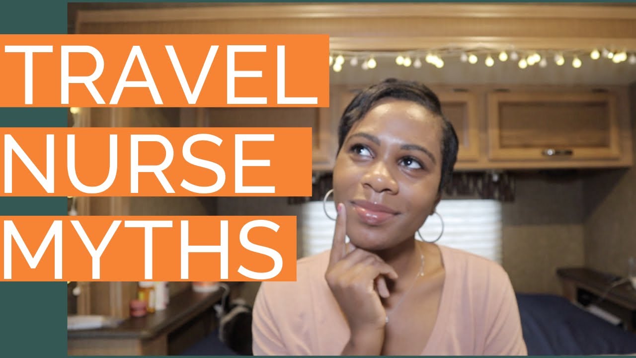 TRAVEL NURSE MYTHS| DEBUNKING & EXPERIENCE