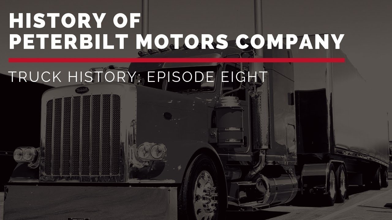 History of Peterbilt Motors Company | Truck History Episode 8