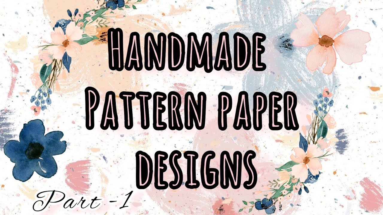 HANDMADE PATTERN PAPER DESIGNS | DIY| EASY AND CUTE FOR SCRAPBOOKING