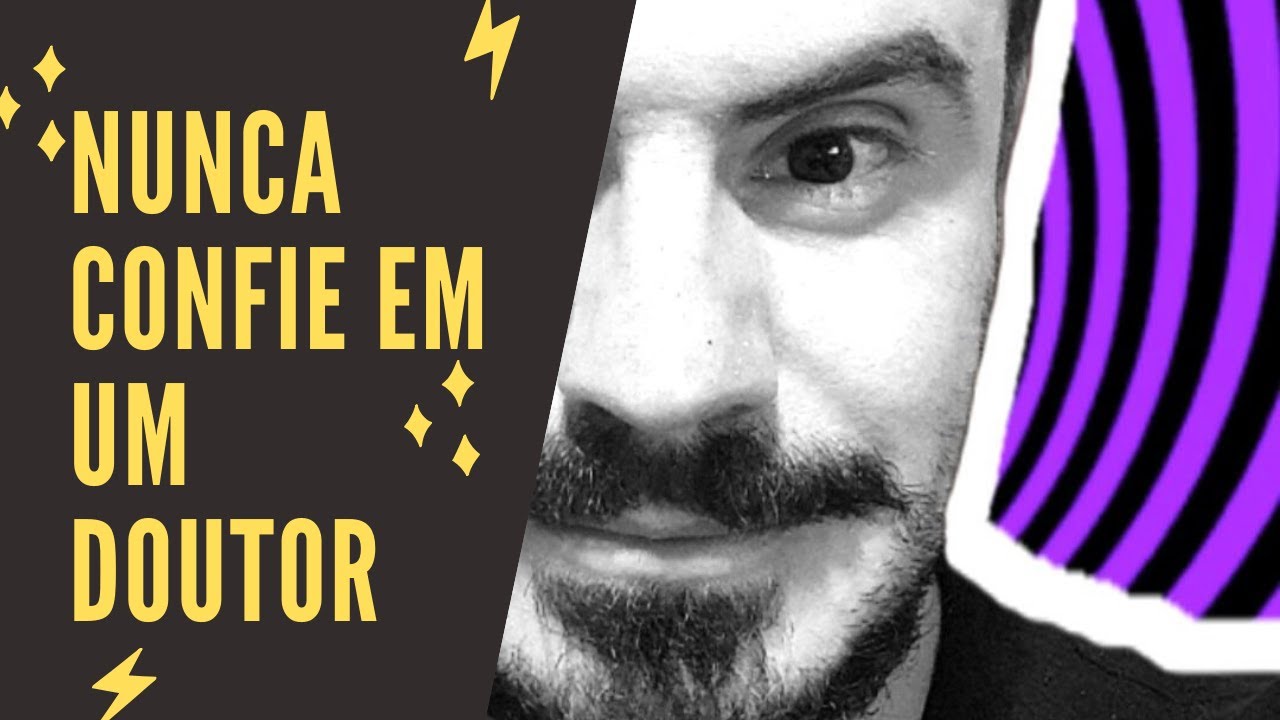 Nunca confie em um doutor