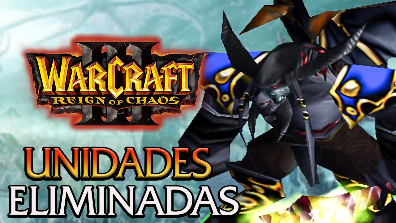 Héroes y Unidades  ELIMINADAS de Warcraft 3