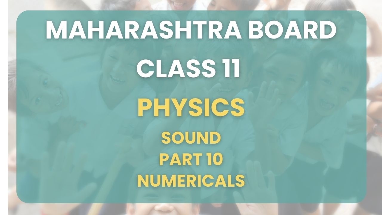 Class 11 | Physics - Sound Part 10 : Numericals | Maharashtra Board