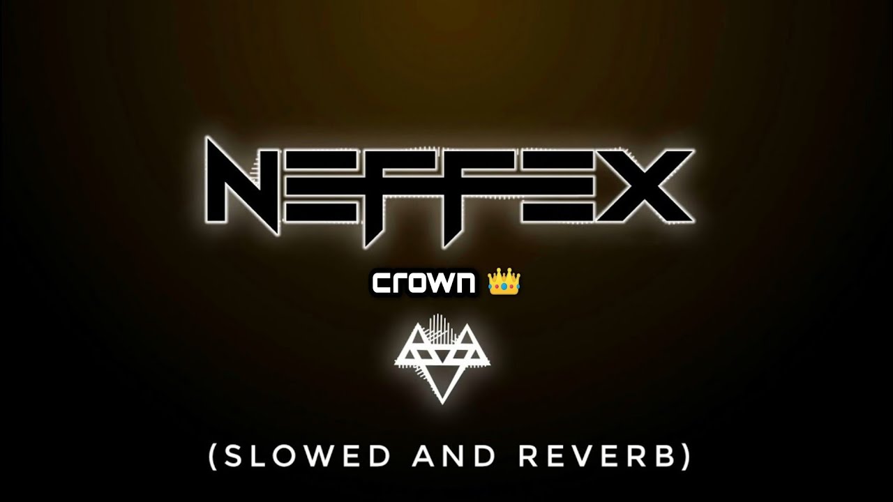 NEFFEX - Crown 👑 (slowed & reverb) | Feel the Reverb.
