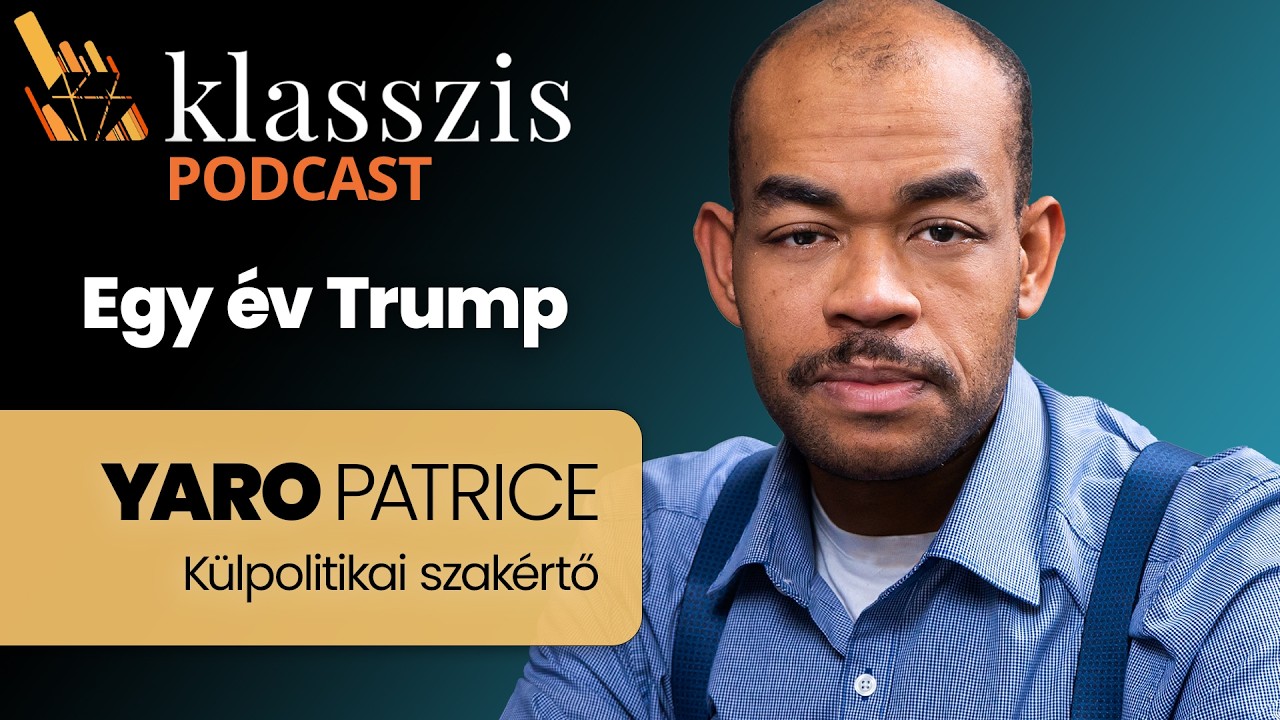 Teljesen beáll Trump Orbán Viktor mögé? Klasszis Podcast Yaro Patrice-szal