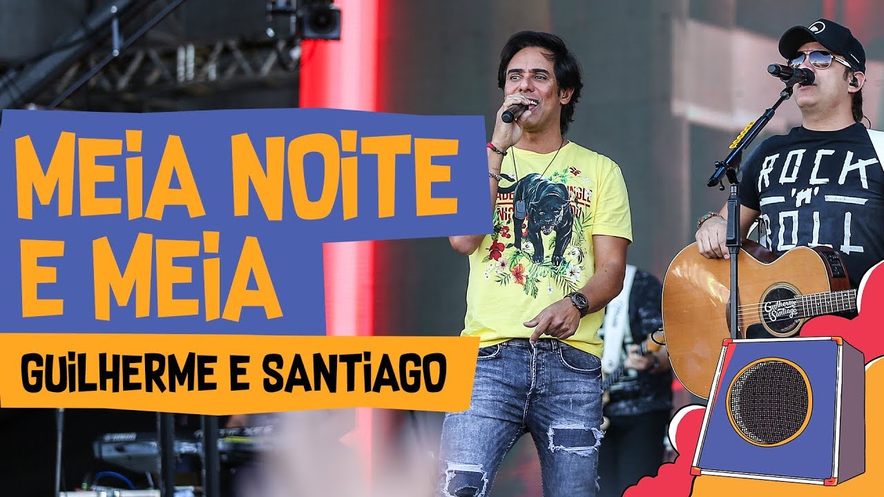 Meia Noite e Meia - Guilherme e Santiago - VillaMix Goiânia 2018