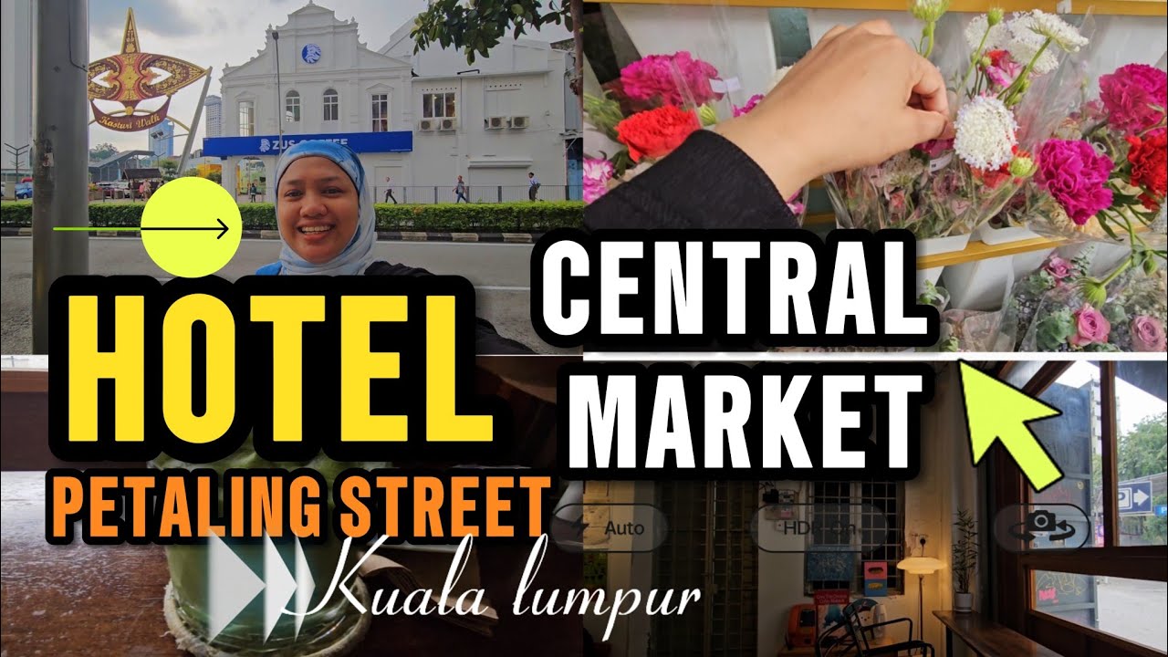 LOKASI HOTEL CENTRAL MARKET,PETALING STREET KUALA LUMPUR