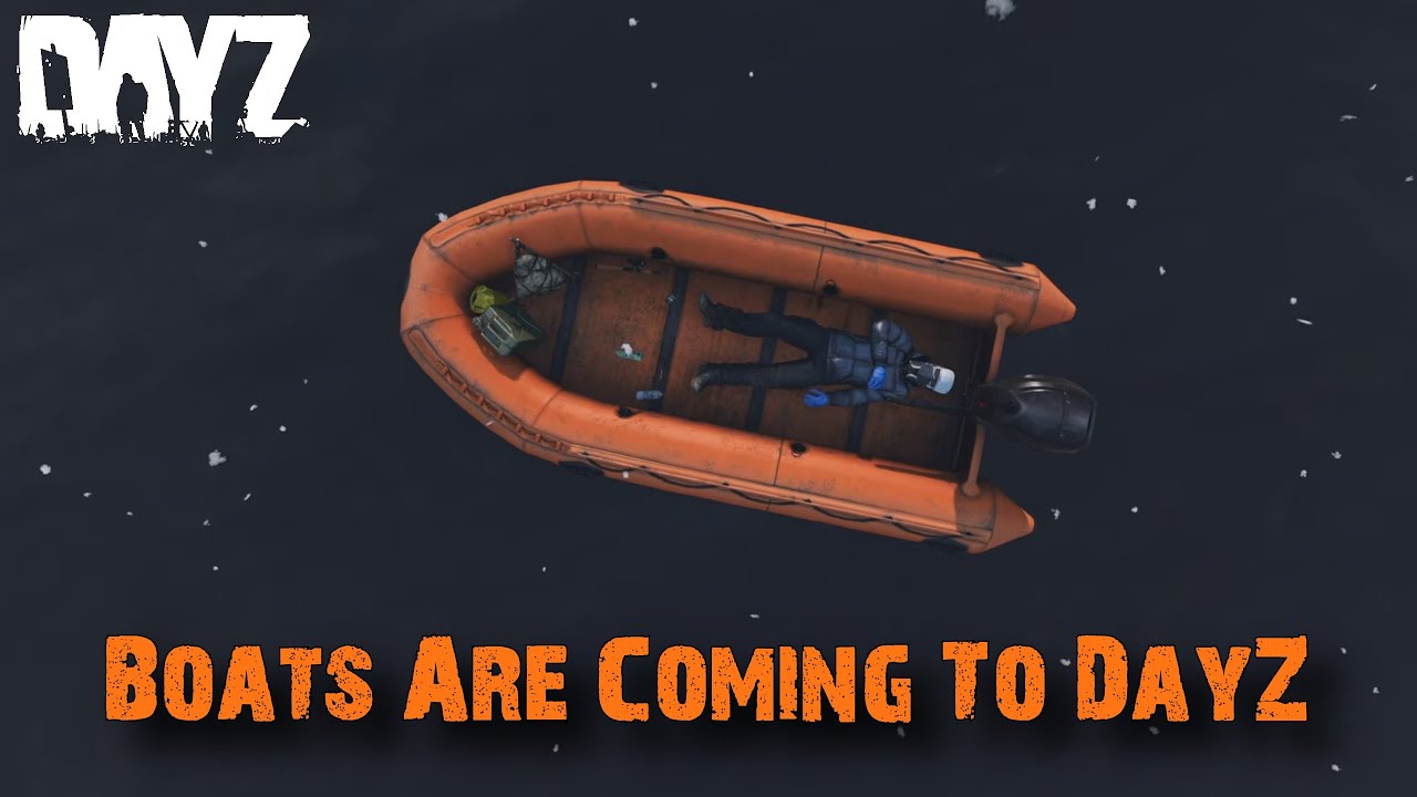 DayZ Is Getting Boats This Year!!