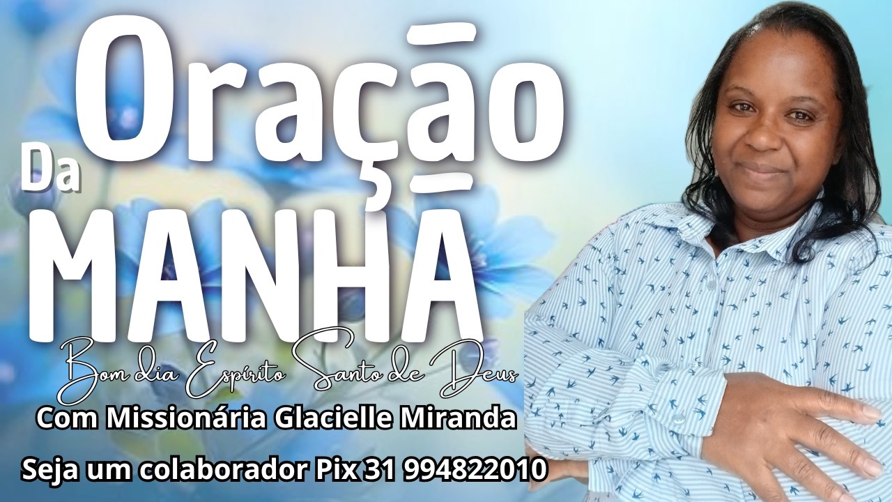 07/03/2026 BOM DIA ESPÍRITO SANTO DE DEUS COM MISSIONÁRIA GLACIELLE MIRANDA #glaciellemiranda