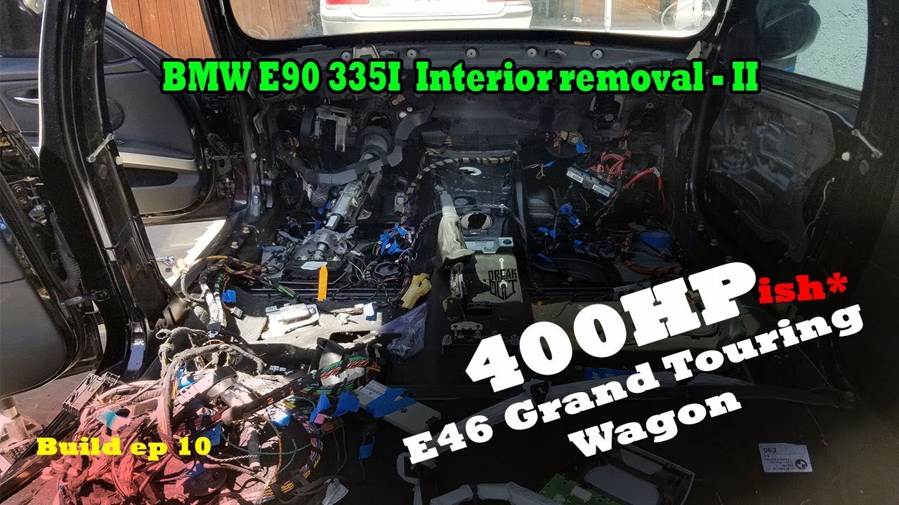 BMW E90 335I Front Interior removal -ii| 400HP TWIN TURBO N54 POWERED BMW E46 WAGON BUILD EP -10