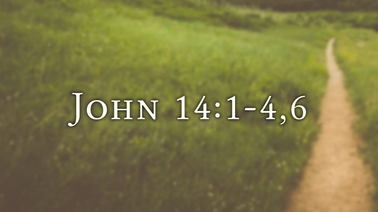 John 14:1-4, 6