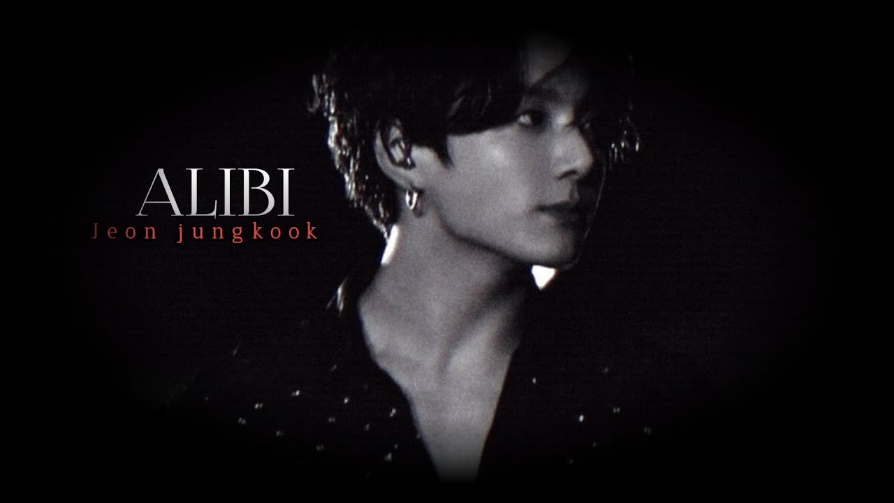 [FMV] Jeon jungkook - Alibi || fmv video