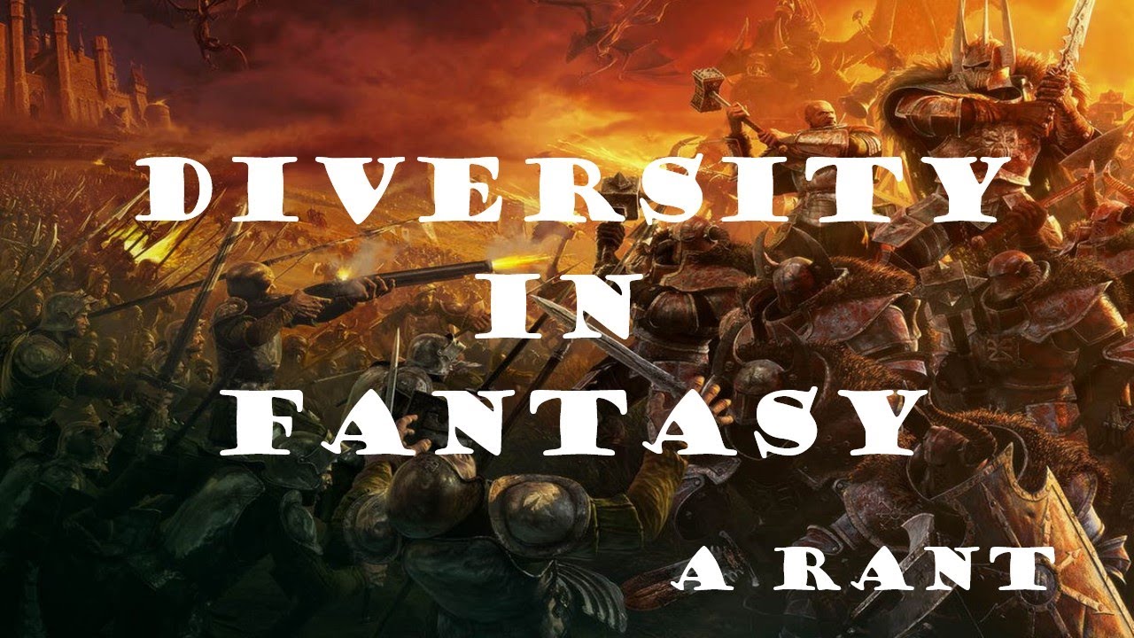 DIVERSITY IN FANTASY - YOU'RE DOING IT WRONG. A RANT.