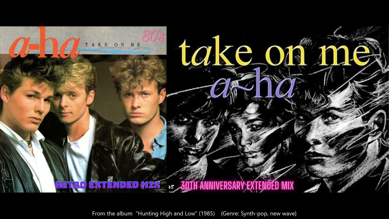 a-ha - Take on Me (Retro Extended Remix vs 30th Anniversary Extended Mix)
