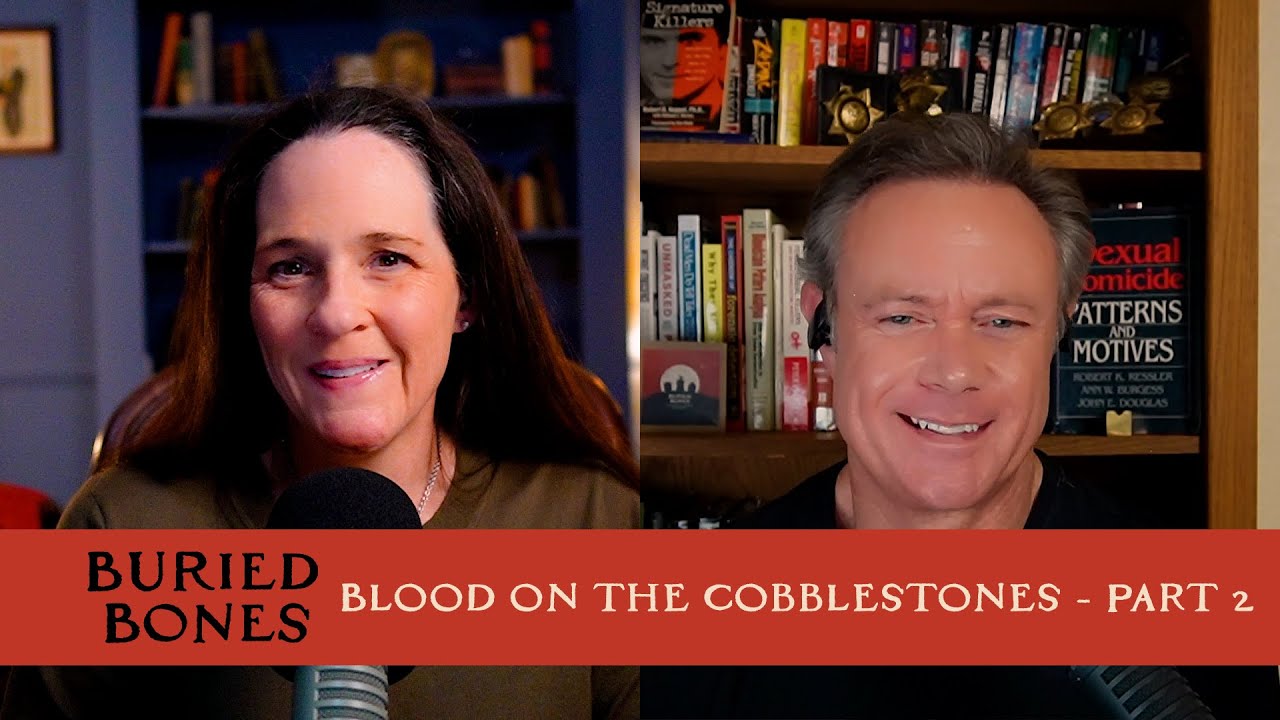 Blood on the Cobblestones - Part 2 | Buried Bones #137