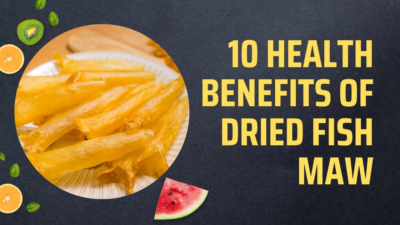 10 Health Benefits of Dried Fish Maw