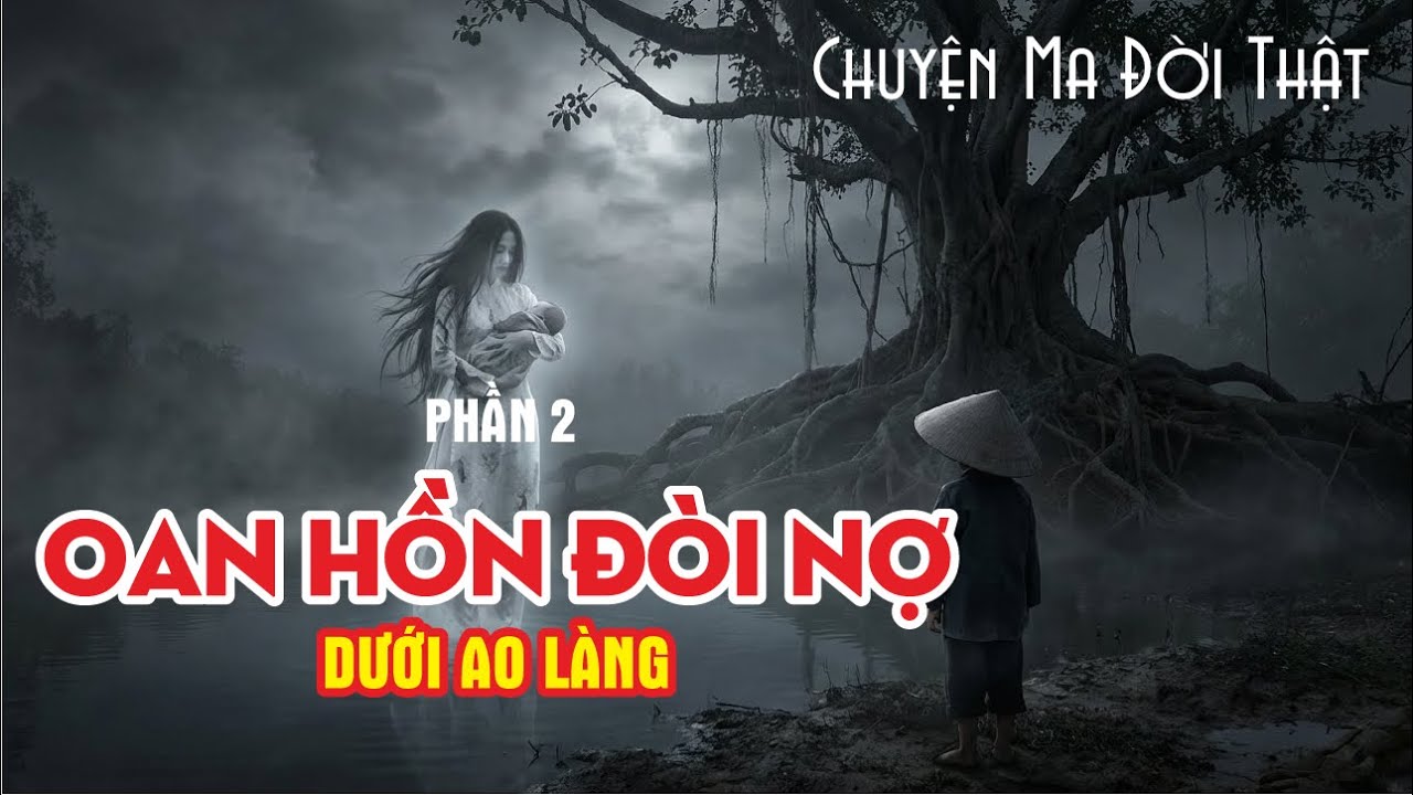 [Tập 19] Chuyện Ma Có Thật: OAN HỒN BÁO OÁN DƯỚI ĐÁY AO (Phần 2)  - Bé Ba Kể Chuyện Ma