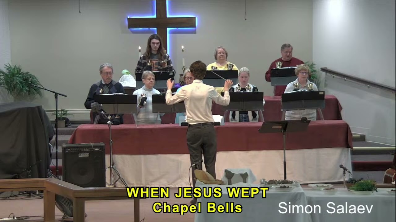 Chapel Bells - When Jesus Wept - 3-28-2024
