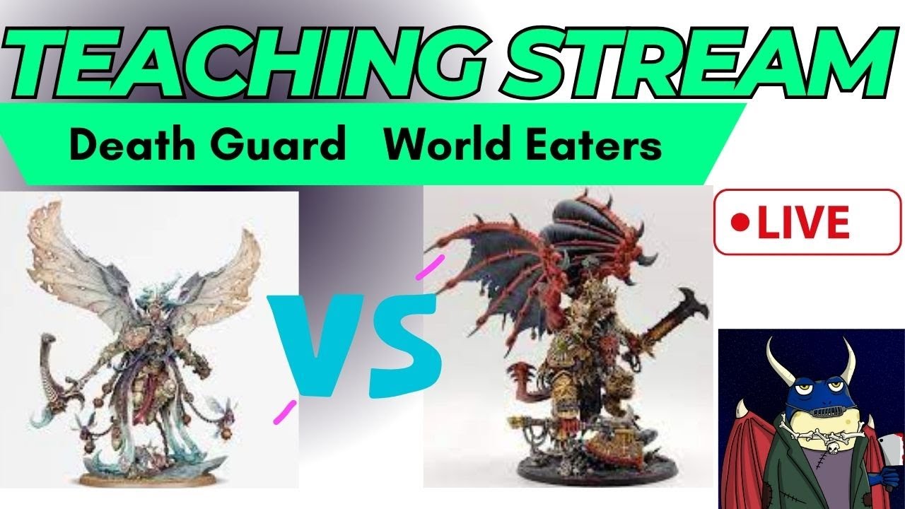 World Eaters vs Death Guard TEACHING STREAM!!!