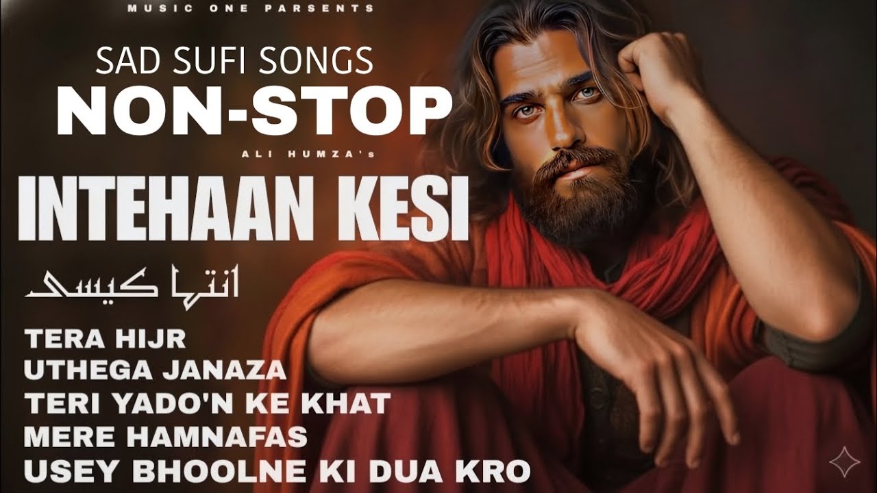 Sufi Sad Song 💔 | Ali Humza | Heart Touching Sufi Songs | Intehaan Kesi | Emotional Sufi Music 2025