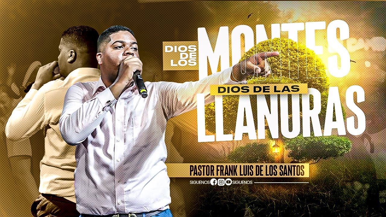 Dios de los montes y Dios de las llanuras Pastor Frank Luis De Los Santos