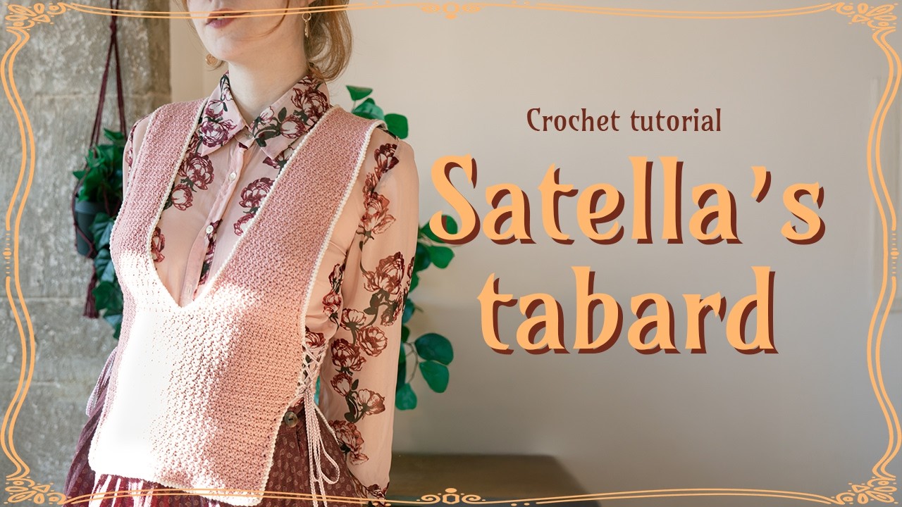 Satella&rsquo;s tabard - crochet tutorial - advanced beginner