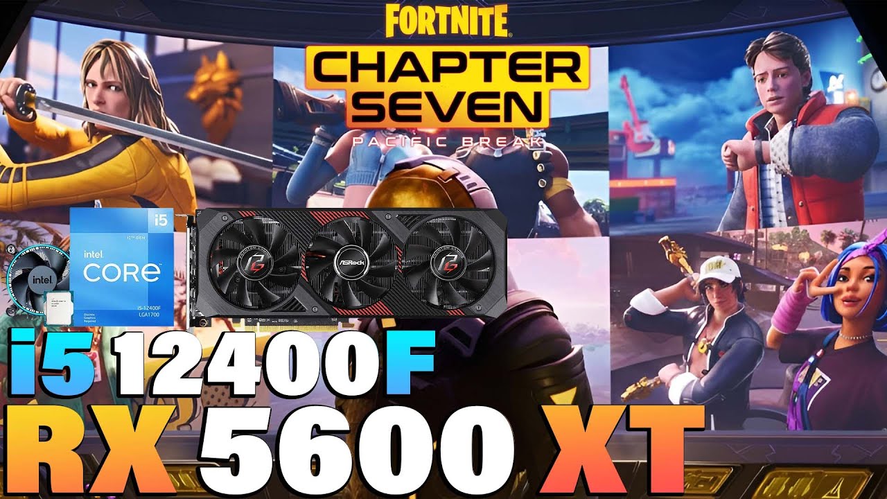 Fortnite Chapter 7 - i5 12400F + RX 5600 XT