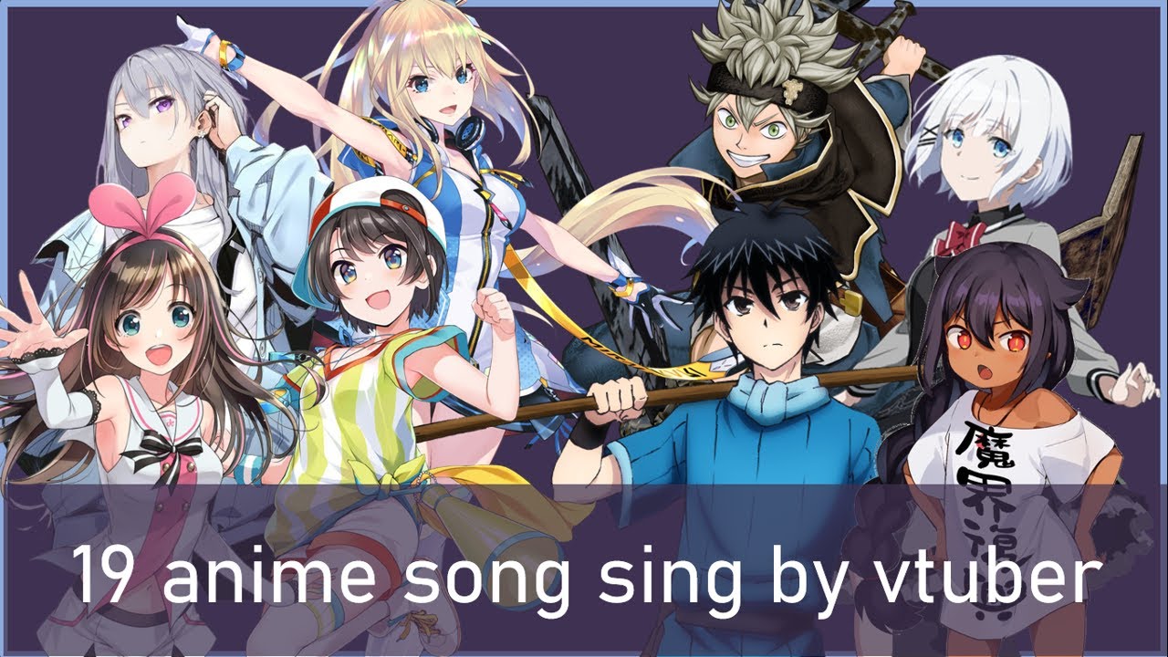 19 anime songs sing by vtuber