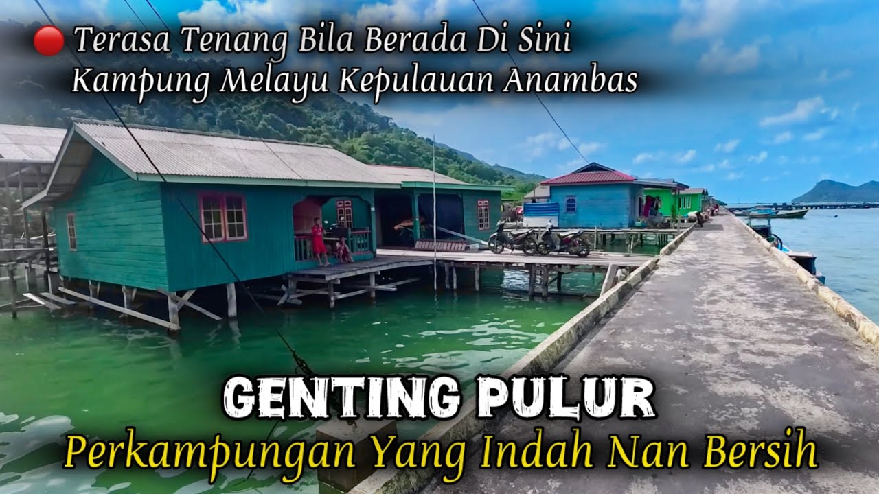 DESA GENTING PULUR KAMPUNG MELAYU YANG INDAH DAN BERSIH PULAU JEMAJA - KEPULAUAN ANAMBAS