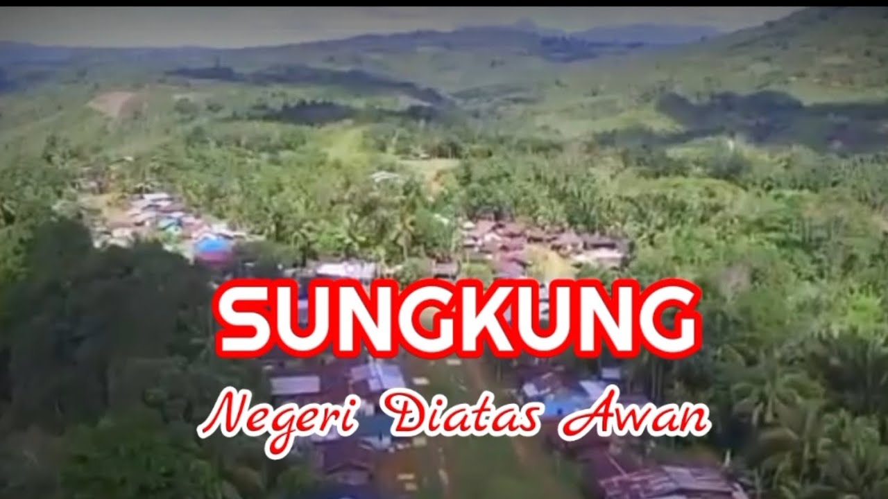 Sungkung, Negeri Diatas Awan - Kastaman