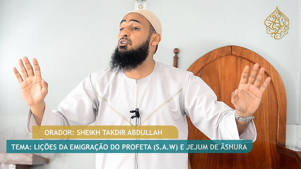 PALESTRA DE JUMAH | Sheikh Takdir Abdullah | Tema: Lições da emigração do Profeta (S.a.w)