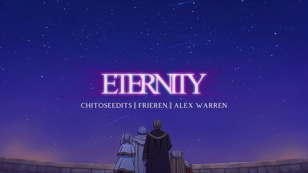 Frieren AMV || Eternity || Alex Warren