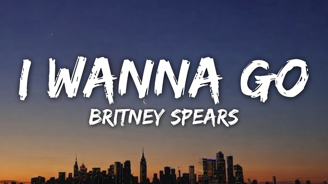 Britney Spears - I Wanna Go (Lyrics)