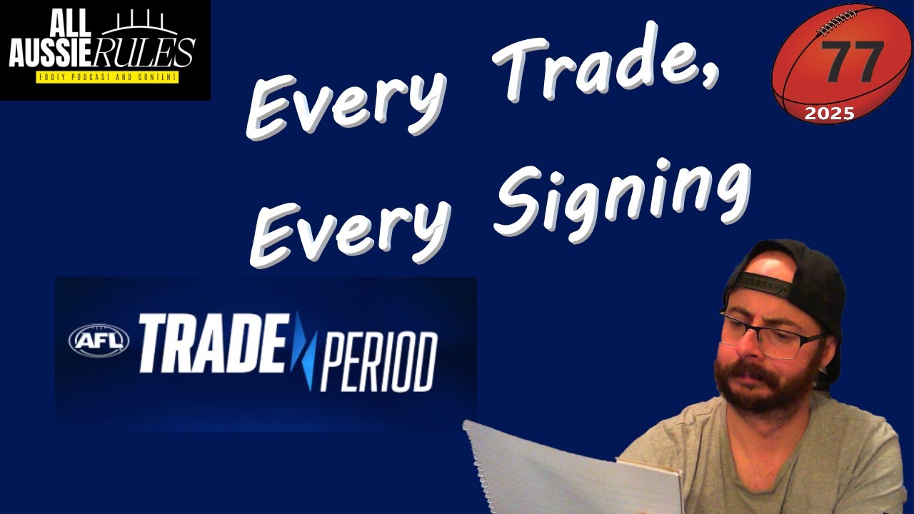 2025-77. AFL Trade Week and Free Agency Wrap Up - Who Went Where?